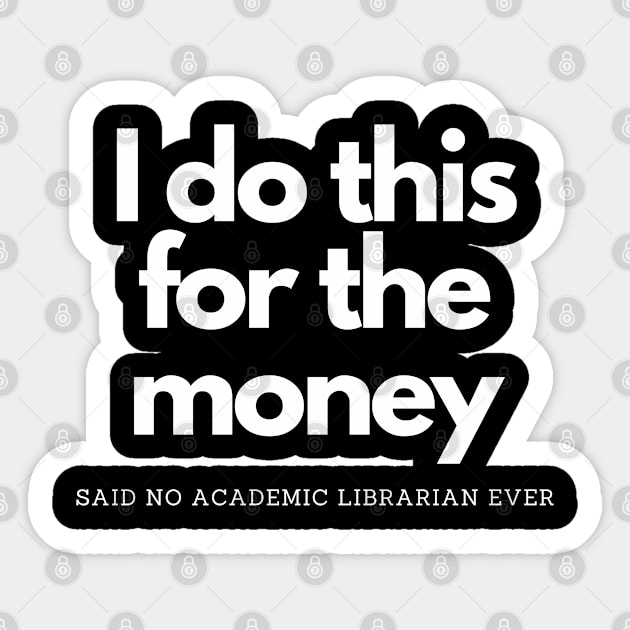 I Do This For Money Said No Librarian Sticker by olivetees